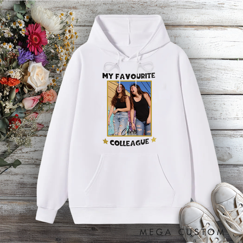 Personalized Hoodies for Colleagues Photo Design My Favourite Colleague Gift for Office Worker