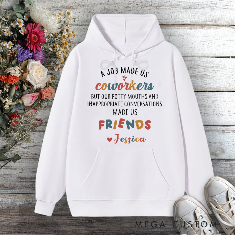 Personalized Hoodie A Job Made Us Coworkers Funny Friendship Design Gift for Office Worker