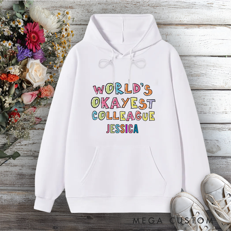 Personalized Hoodie World's Okayest Colleague Funny Design Gift for Office Worker