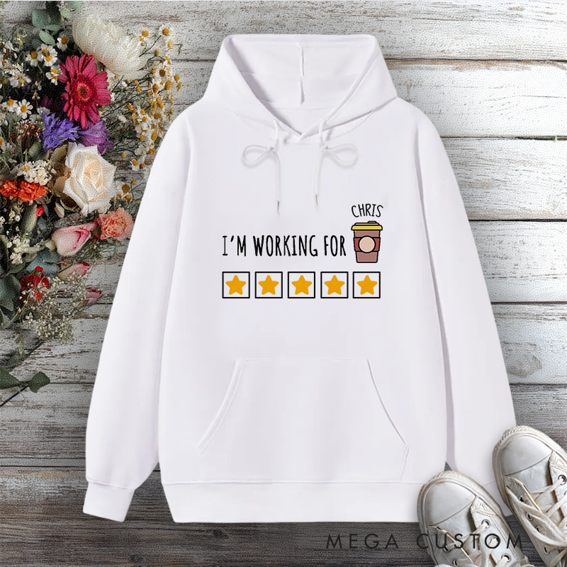 Personalized Hoodie I'm Working for 5 Stars Funny Design Gift for Office Worker