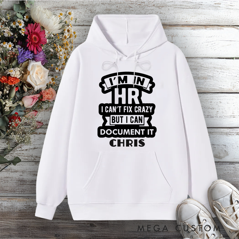 Personalized Hoodie I'm in HR Funny Office Humor Design Gift for Office Worker