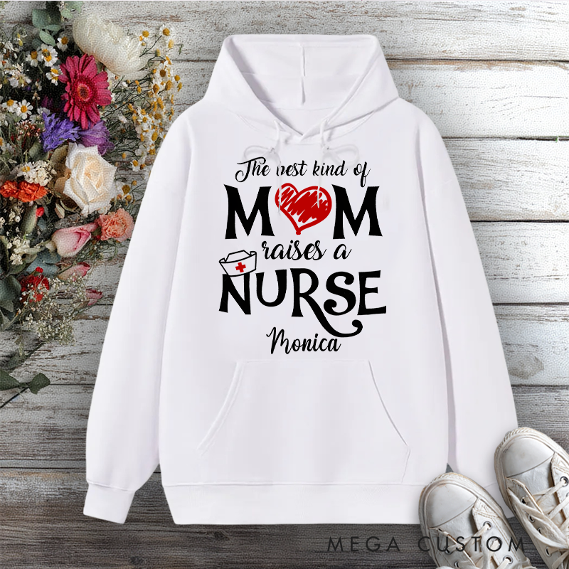 Personalized Hoodies for Nurse The Best Kind of Mom Raises a Nurse Design Hoodies International Nurse Day Gift