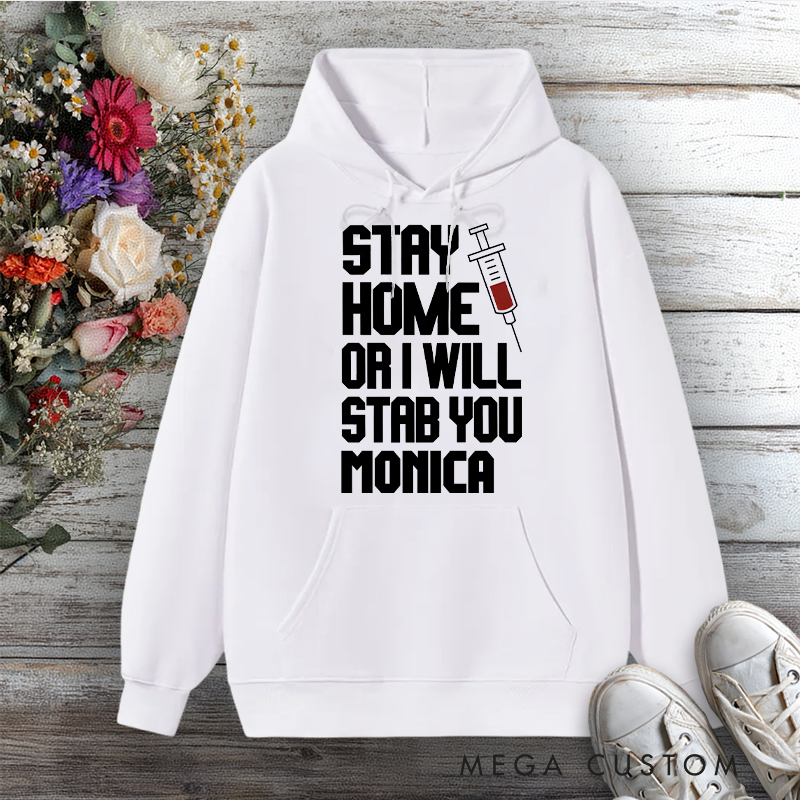 Personalized Hoodies for Nurse Stay Home or I Will Stab You Design Hoodies International Nurse Day Gift