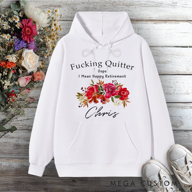 Personalized Hoodie Funny Retirement Fxxking Quitter Floral Design Gift for Retiree Office Worker