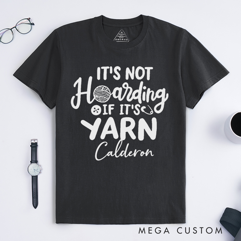 Personalized It's Not Hoarding if It's Yarn Classic T-Shirts for Knitting Lovers Funny Crochet Shirt Gift for Yarn Lover