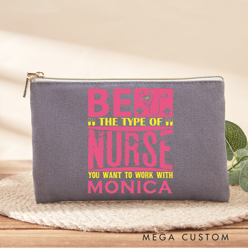 Personalized Makeup Bag for Nurse Be the Nurse You Want to Work With Design Fashion Cosmetic Bag Gift