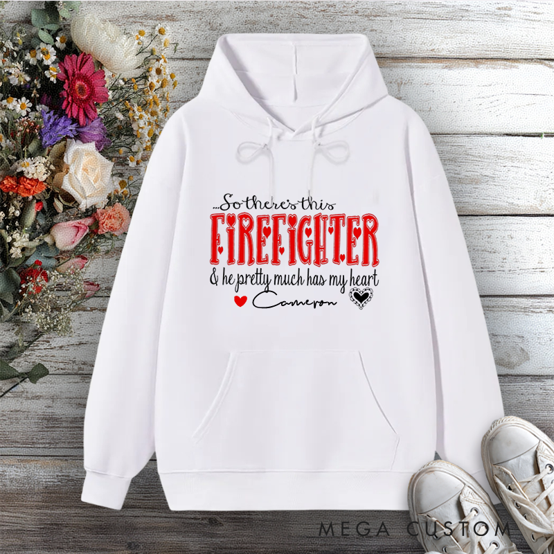 Personalized Hoodie Firefighter Love Quote Design with Heart Design Gift for Firefighter