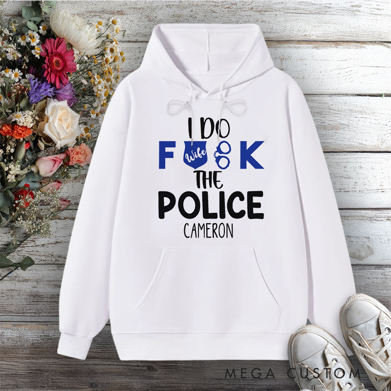 Personalized Funny Police Wife Hoodie I Do F Back the Police Design Gift for Police Officers Wife