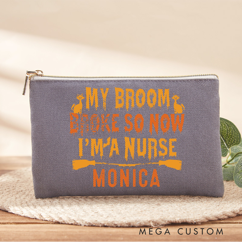 Personalized Makeup Bag for Nurse My Broom Broke So Now I'm a Nurse Design Fashion Cosmetic Bag Gift