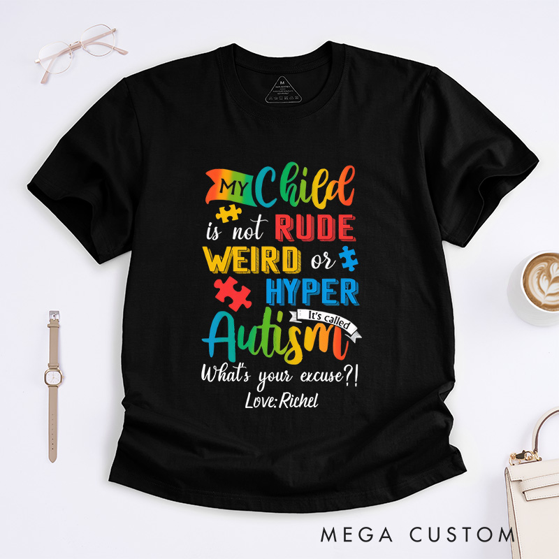 Personalized My Child Is Not Rude Weird Or Hyper It's Called Autism T-Shirt Gift for Autism