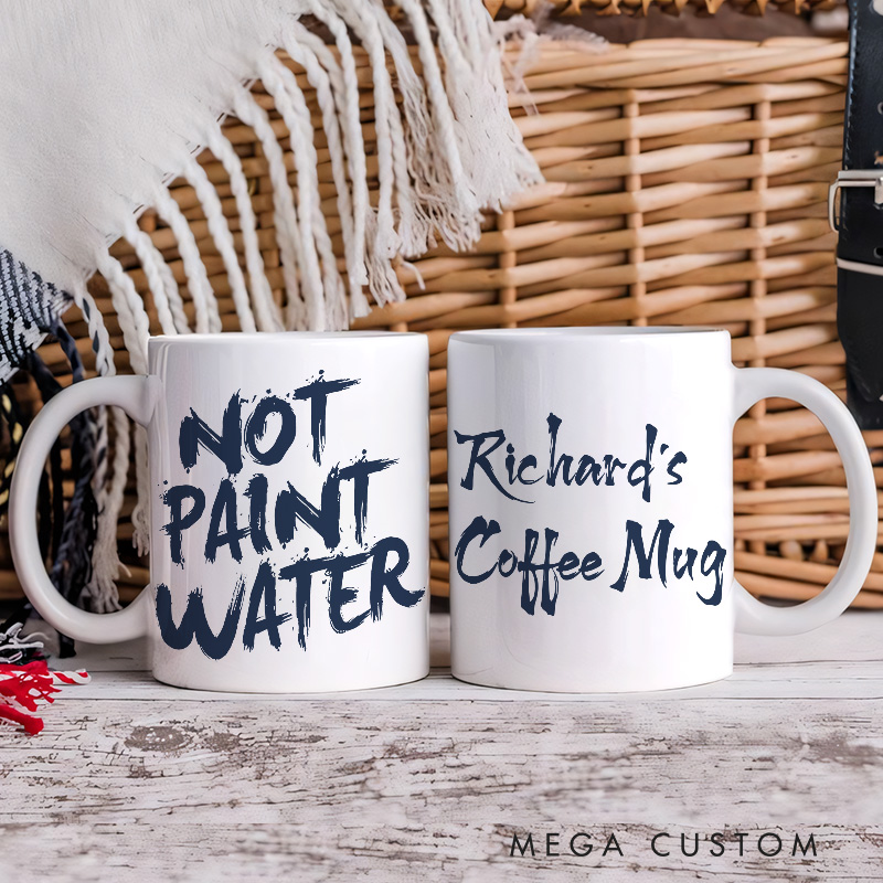 Personalized Not Paint Water Funny Mug Artist Coffee Mug Art Lover Humor Mug Illustration Mug