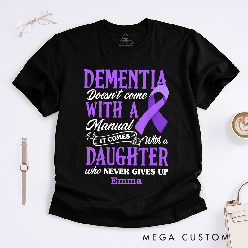 Personalized Dementia Doesn't Come with a Manual It Comes with a Daughter Who Never Gives up Alzheimer's Awareness T-Shirt