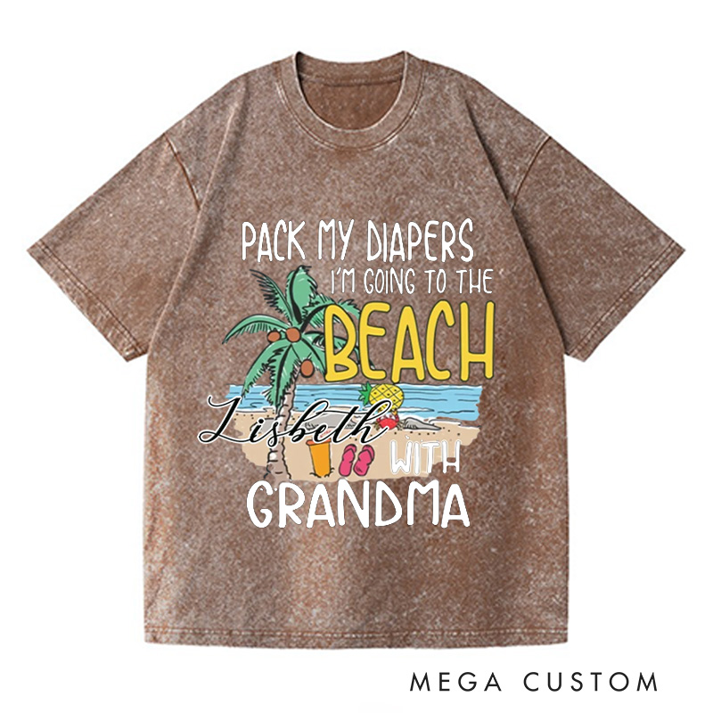 Personalized Pack My Diapers I'm Going To The Beach With Grandma Washed T-Shirts Cute Summer Shirt Vacation Tee Gift For Traveler