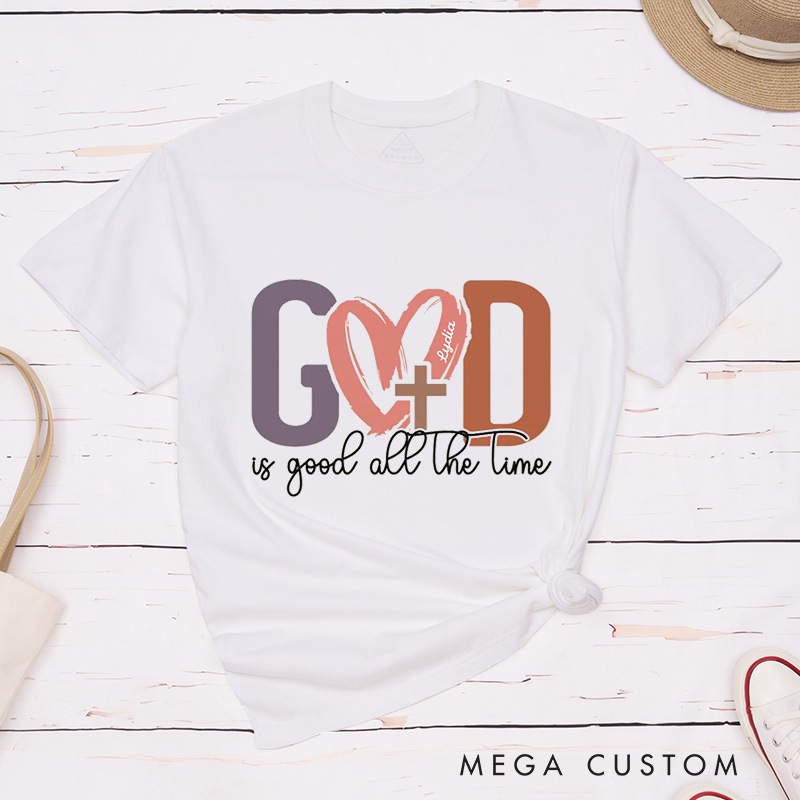 Personalized God Is Good All the Time Classic T-Shirt with Name Heart and Cross Crew Neck Tee Christian Shirt Faith Based Shirt Gift for Women 