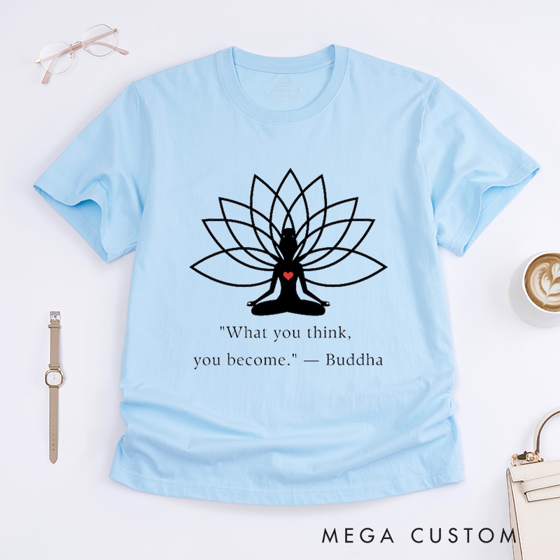 Personalized Yoga Lotus Flower T-Shirt Mindfulness Meditation T-Shirt Buddha Quote T-Shirt Spiritual Self Care Gift Positive Thinking T-Shirt