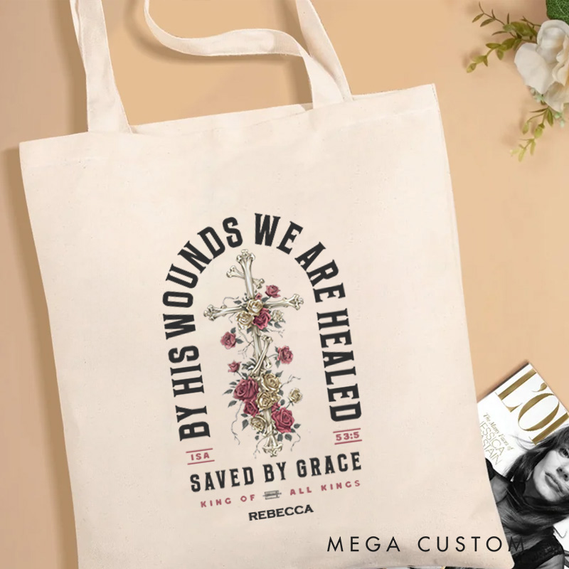 Personalized By His Wounds We are Healed Christian Canvas Tote Bag with Name Christian Scripture Bag Cross and Roses Bag Religious Gift Faith Gift