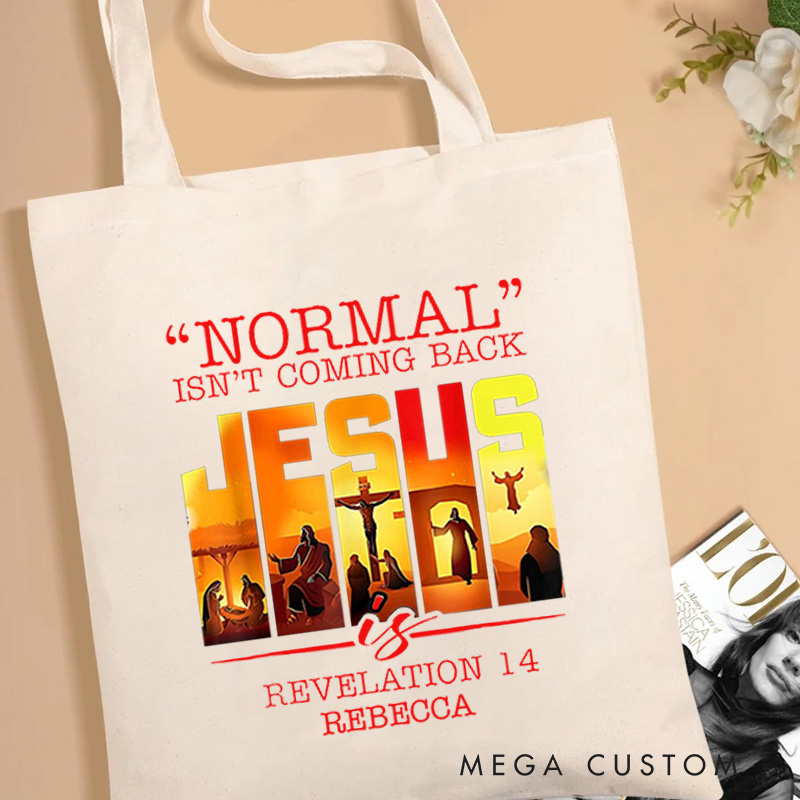 Personalized Normal isn’t Coming Back Jesus is Canvas Tote Bag with Name Christian Revelation 14 Bible Verse Bag Christian Gift Faith Based Gift