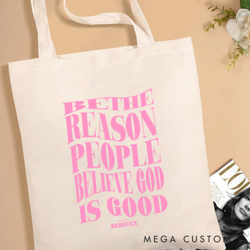 Personalized Be the Reason People Believe God is Good was Canvas Tote Bag with Name Inspirational Tote Bag Green Faith Gift God Gift Christian Gift