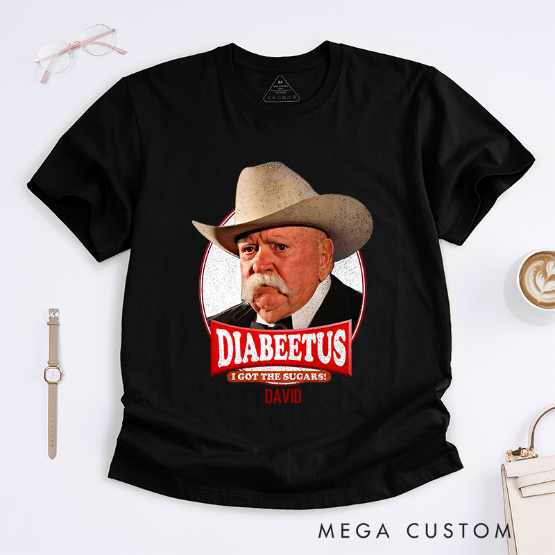 Personalized Diabeetus I Got the Sugars T-Shirt Gift for Diabetics