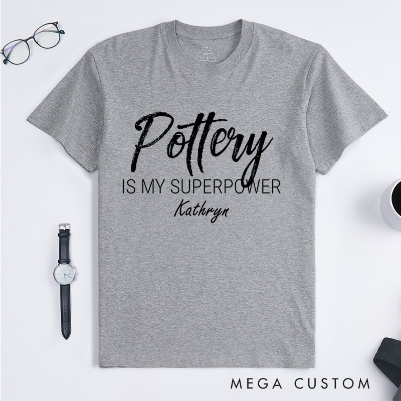Personalized Pottery is my Superpower Classic T-Shirts Pottery Shirt  Artist Shirt