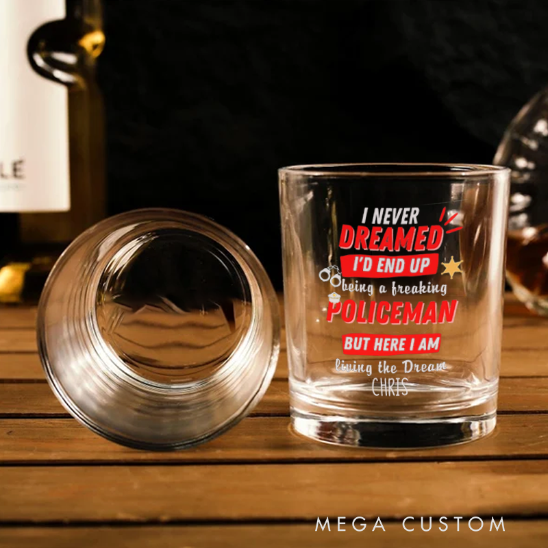 Personalized Police Whiskey Glass Never Dreamed Living the Dream Design Gift for Police Officer 