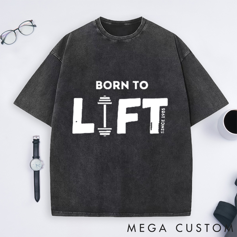 Personalized Born to Lift Washed T-Shirts with Vintage Fitness Design for Fitness Enthusiasts Bodybuilders and Gym Lovers