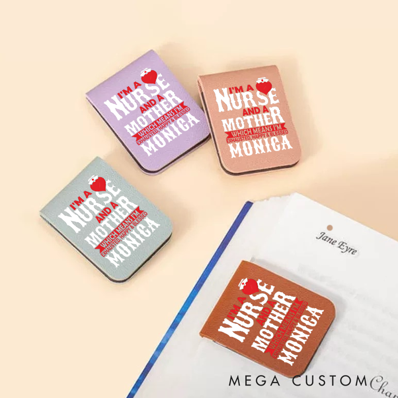 Personalised Leather Magnetic Bookmark for Nurse I'm a Nurse and a Mother Which Means I'm Exhausted Happy Blessed Design Cute Bookmark Gift Book Lover Gift 