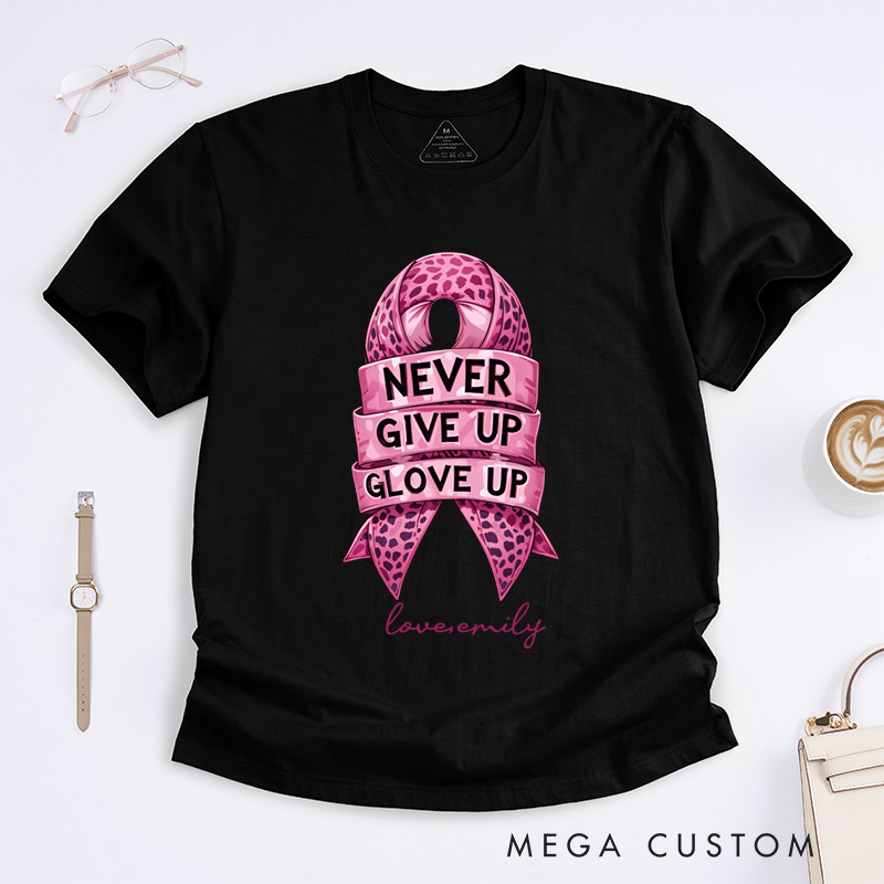 Personalized Never Give Up Glove Up Ribbon T-Shirt Cancer Awareness Gift 