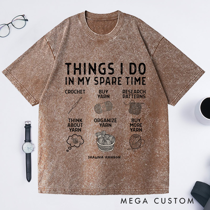 Personalized Things I Do In My Spare Time Crochet  Washed T-Shirts Cute Crochet Gift for Crocheter Crochet T-Shirt Crochet Gift Love Yarn Tee 
