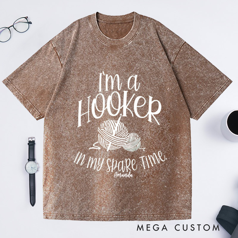 Personalized I'm a Hooker in My Spare Time Washed T-Shirts Crochet T-Shirt Crochet Lover Shirt Knitting Funny Quote Shirt
