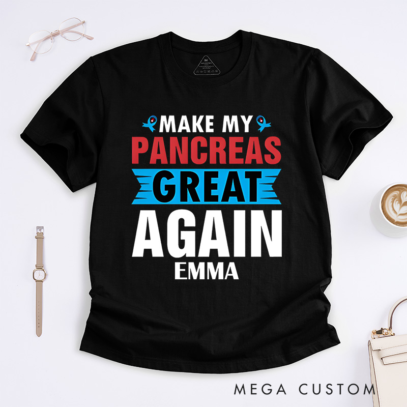 Personalized Make My Pancreas Great Again Pancreatic Awareness T-Shirt