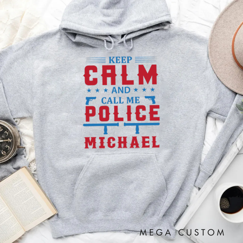 Personalized Hoodies for Policeman Keep Calm and Call Me Police Hoodies Appreciation Gift for Police Officers