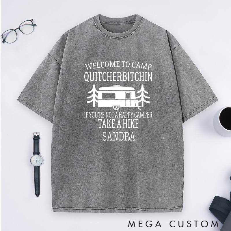Personalized Welcome To Camp Quitcherbitchin Washed T-Shirts for Camping Hiking Traveling Lover Gift