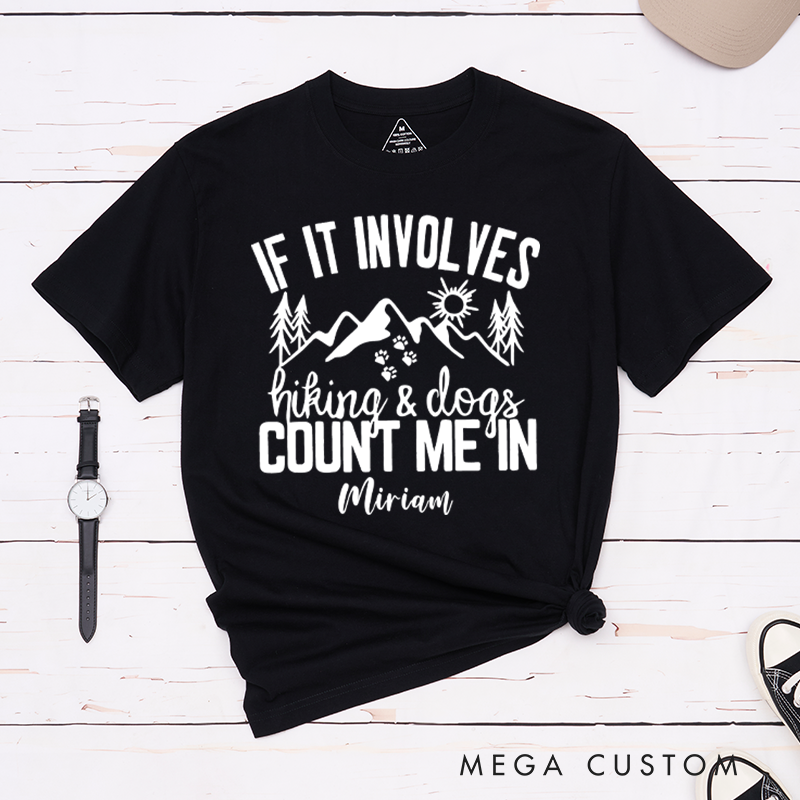 Personalized If It Involves Hiking And Dogs Count Me In T-Shirt Gift for Hiking Outdoors