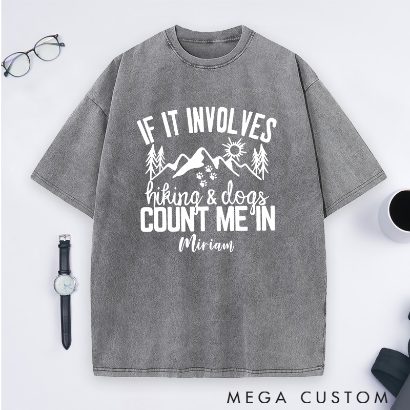 Personalized If It Involves Hiking And Dogs Count Me In Washed T-Shirts Gift for Hiking Caming Outdoors