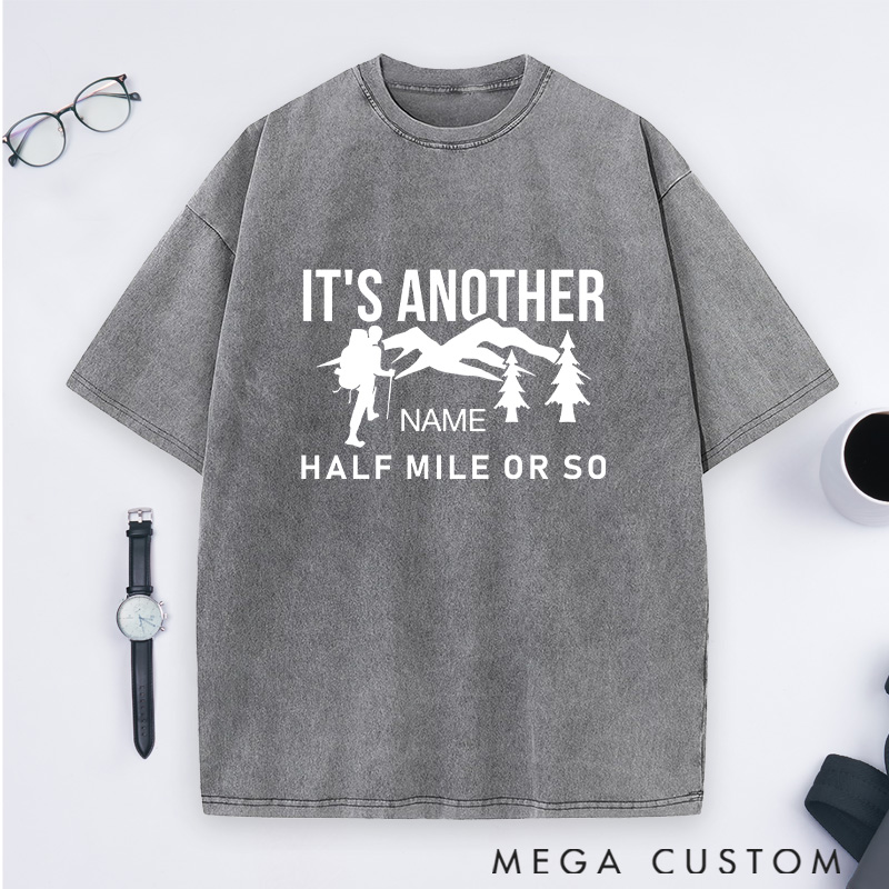 Personalized It's Another Half Mile or So Washed T-Shirts for Adventure Hiking Camping Lover Gift