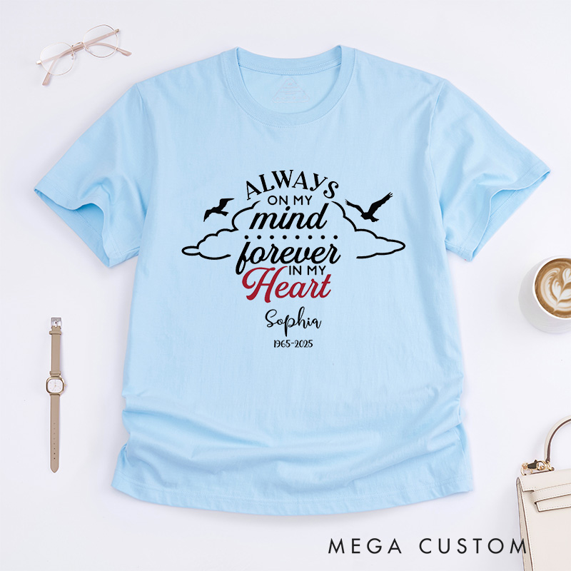 Personalized Custom Remembrance Tee Always On My Mind Forever In My Heart For Loved One