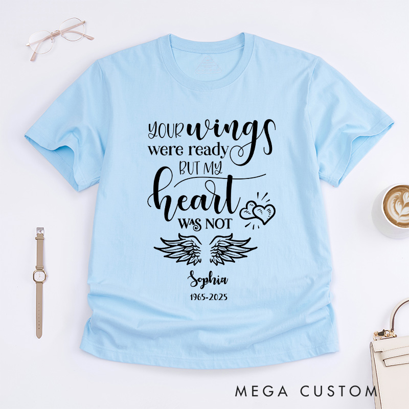 Personalized Sympathy Memorial T-Shirt Custom Name Date Your Wings Were Ready Heartfelt Gift for Loss of Loved One