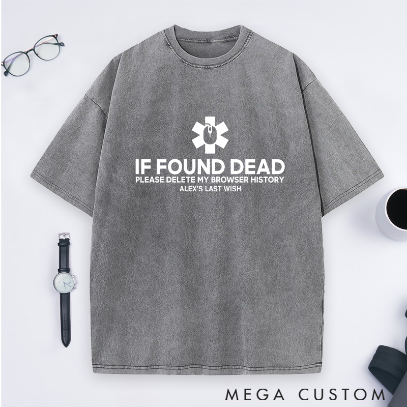 Personalized If Found Dead Please Delete My Browser History Washed T-Shirts Programmer Computer Technology Lovers Shirts Gift Geek Nerd 