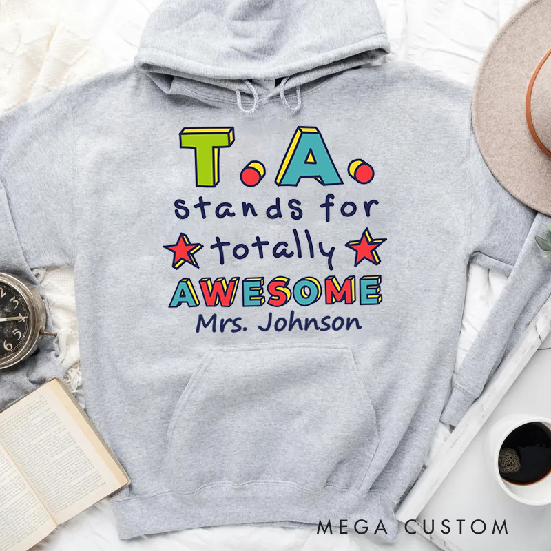 Personalized Hoodies for Teachers TA Stands for Totally Awesome Hoodies Appreciation Gift for Teachers