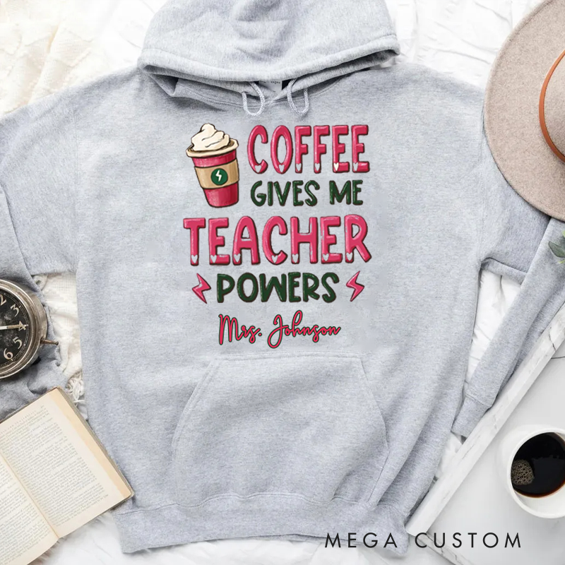 Personalized Hoodies for Teachers Coffee Gives Me Teacher Powers Hoodies Appreciation Gift for Teachers