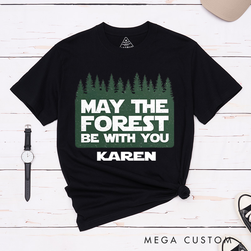 Personalized May the Forest Be With You T-Shirt Nature Mountain Adventurers Lover Shirt Gift Travel Outdoor enthusiasts 