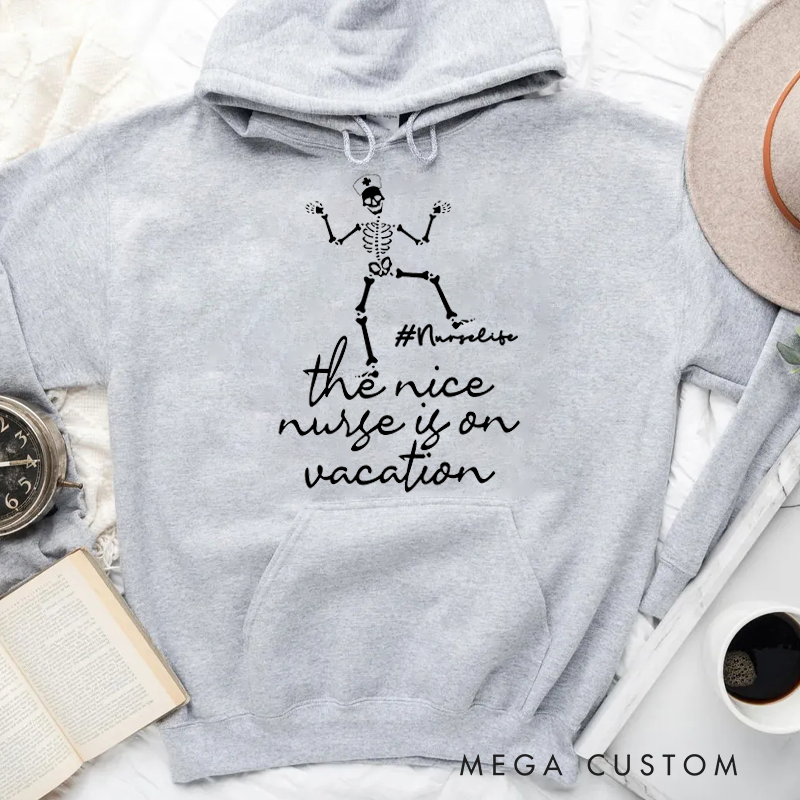 Personalized Hoodies for Nurse The Nice Nurse is On Vacation Hoodies Appreciation Gift for Nurse