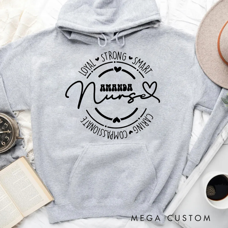 Personalized Hoodies for Nurse Loyal Strong Smart Caring Compassionate Hoodies Appreciation Gift for Nurse