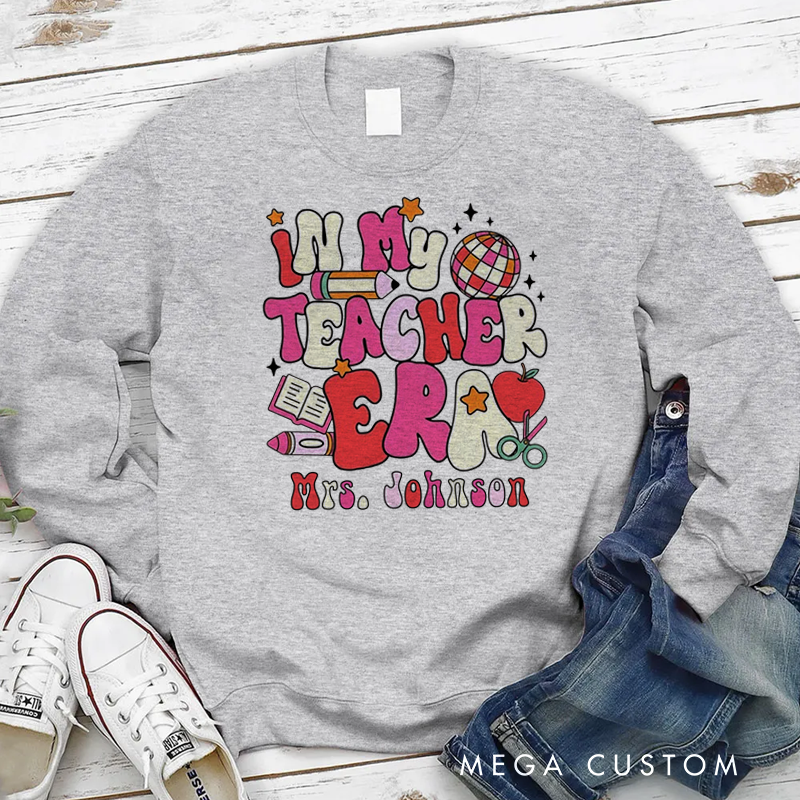 Personalized Teacher Sweatshirt In My Teacher Era Appreciation Gift for Teachers