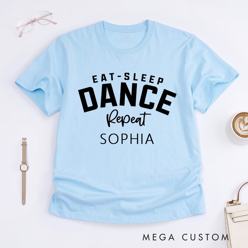 Personalized Eat Sleep Dance T-Shirt Custom Name Gift for Dancer Unisex Dance Enthusiast Tee Unique Dance Lover Birthday Present