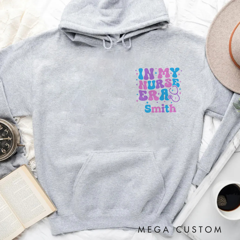 Personalized Hoodies for Nurse In My Nurse Era Hoodies Appreciation Gift for Nurse