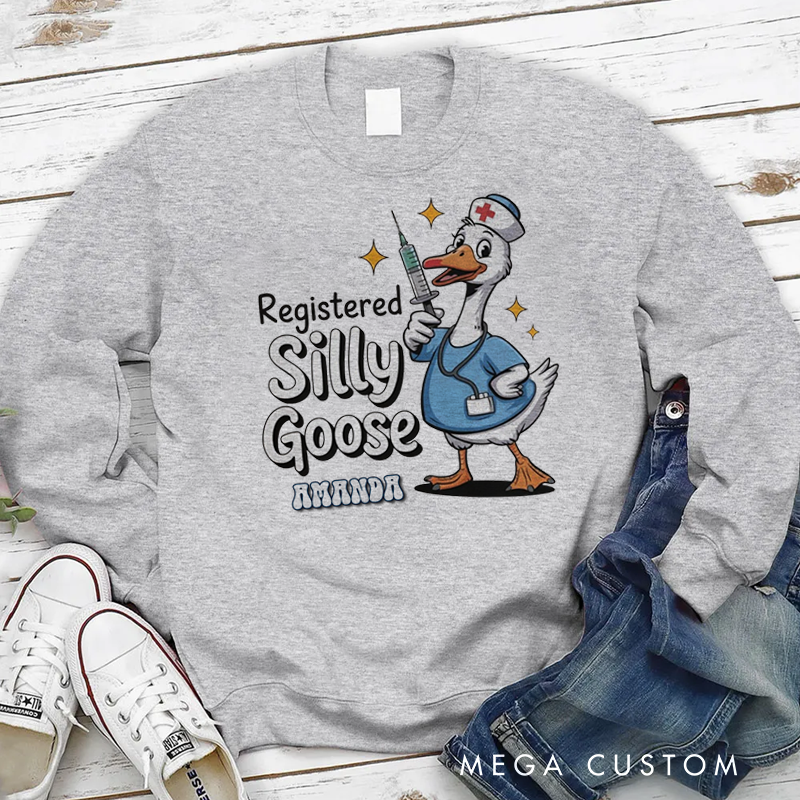 Personalized Nurse Sweatshirt Registered Silly Goose Appreciation Gift for Nurse