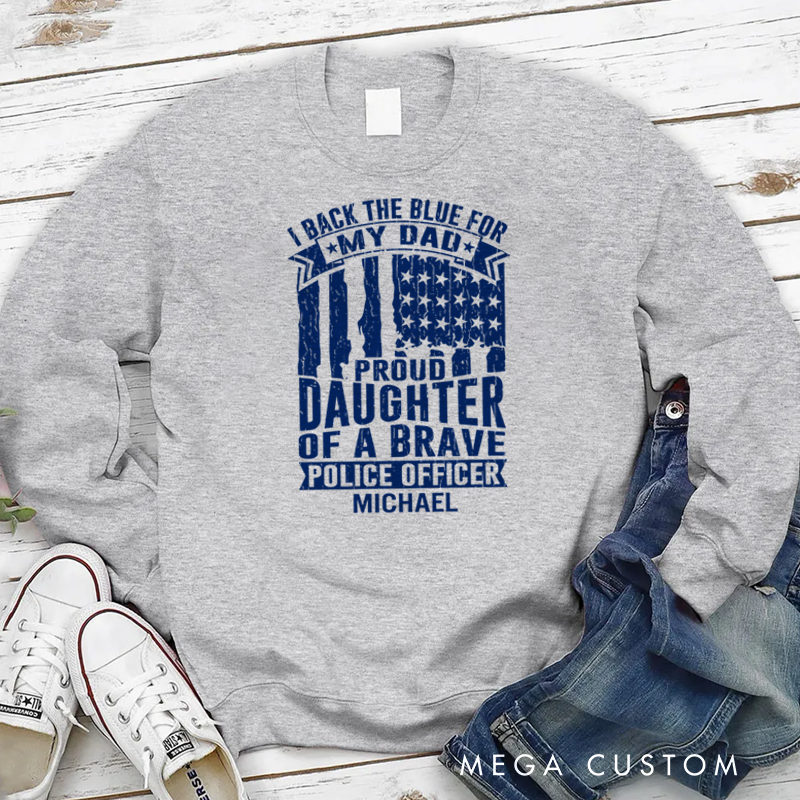 Personalized Policeman Sweatshirt Proud Daughter of a Brave Appreciation Gift for Police Officers