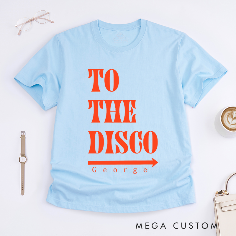 Personalized To The Disco T-Shirt Custom Name Unisex Fun Retro Party Gift Unique Disco Theme Tee for Men and Women Festival Outfit Dance Lover